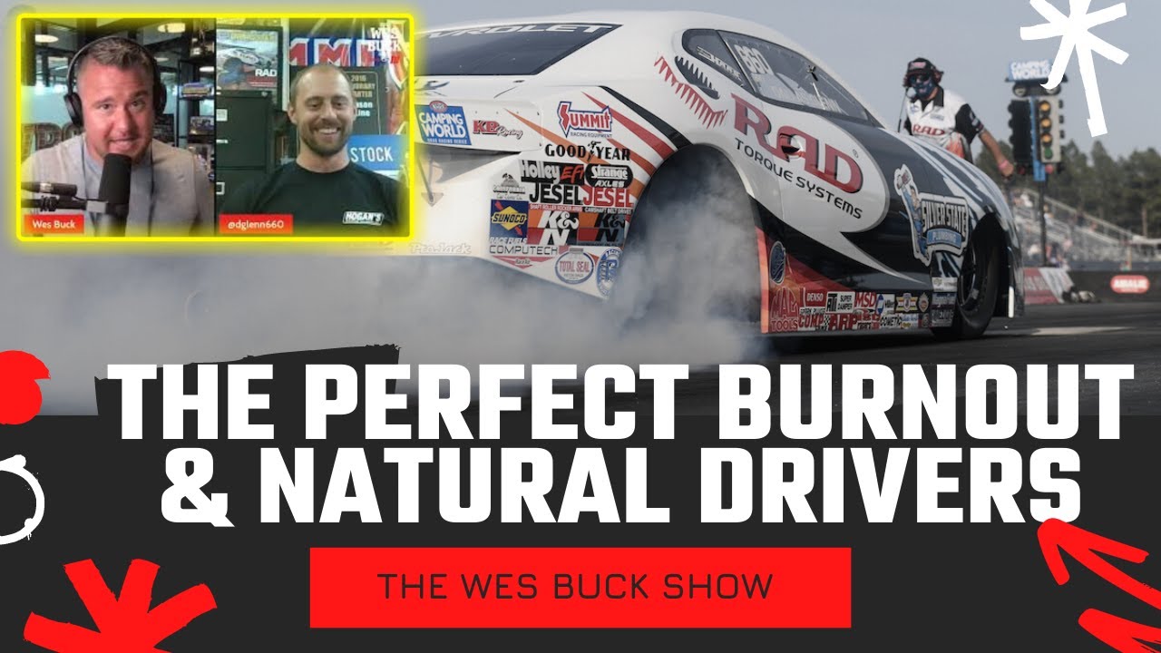 Dallas Glenn Talks the Perfect Burnout & Natural Drivers | The Wes Buck Show