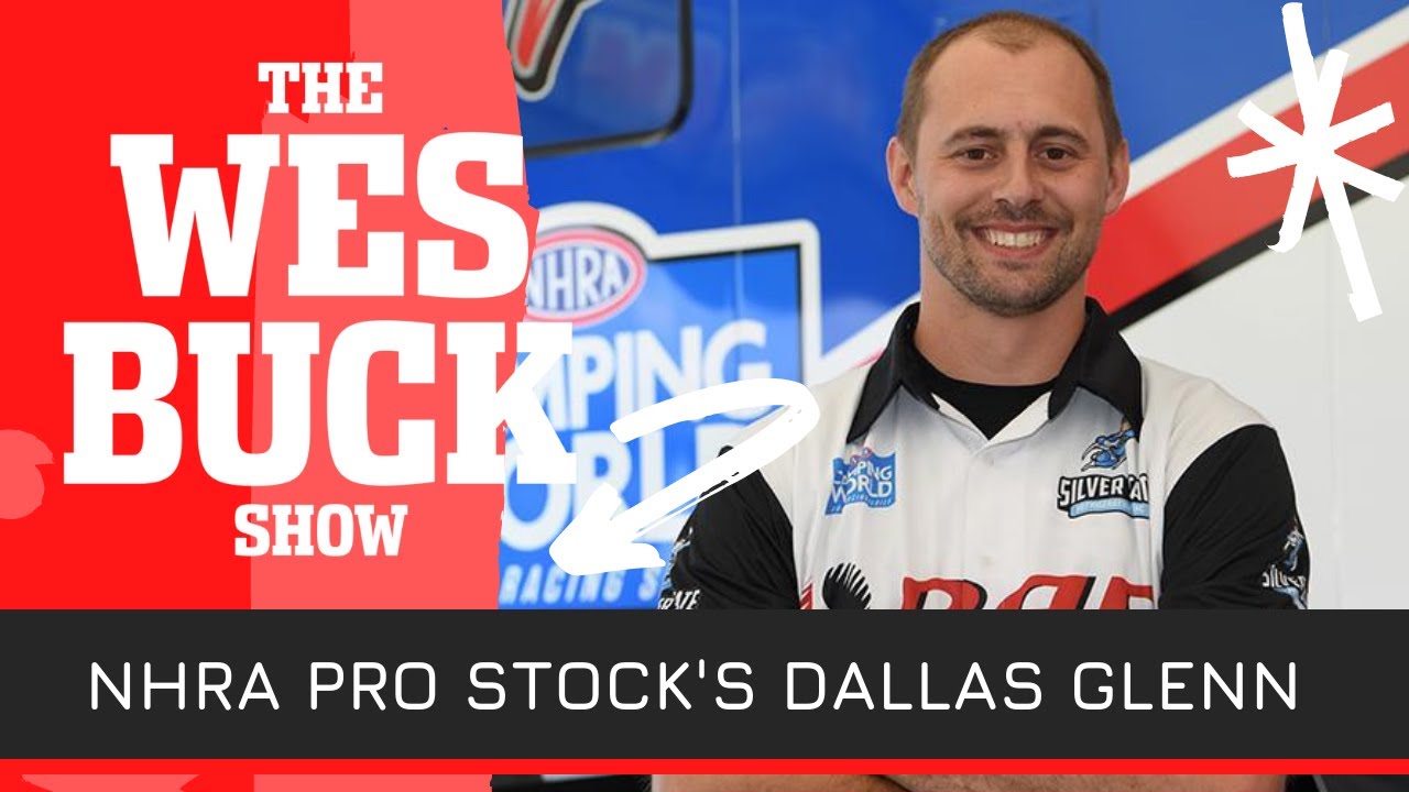 Dallas Glenn on Pro Stock Win, Perfect Lights & What Makes a Great Burnout | The Wes Buck Show