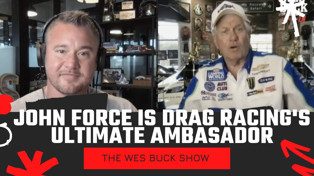 Does John Force Feel Pressure to be "The Man" for NHRA & Drag Racing in General? | The Wes Buck Show