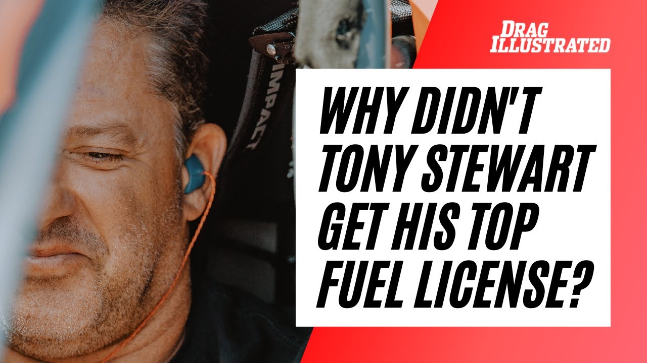 WHY DIDN'T TONY STEWART GET HIS TOP FUEL LICENSE?