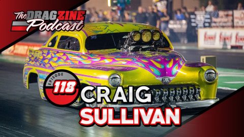 Craig Sullivan Is The King Of Cool In Pro Mod | The Dragzine Podcast E118