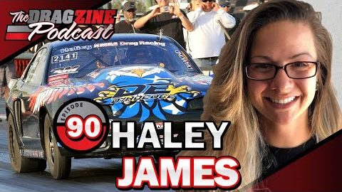 Haley James Lives For Drag Racing | The Dragzine Podcast E90