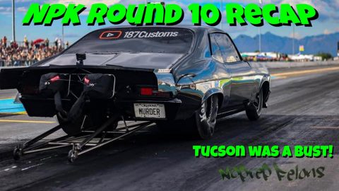 NPK Round 10 Recap from Tucson Dragway...Not What We Planned!
