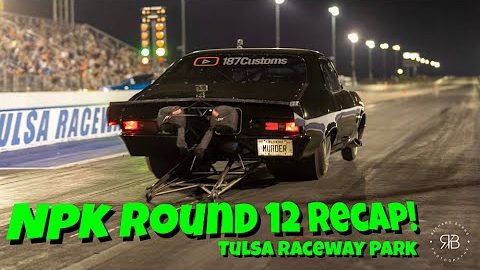 NPK Round 12 Recap From Tulsa Raceway Park. The Bad Luck Continues...