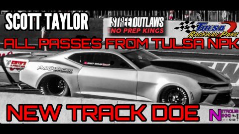 STREET OUTLAWS NO PREP KINGS SCOTT TAYLOR SHOWS UP AND SHOWS OUT IN NEW TRACK DOE CAMARO @NPK TULSA