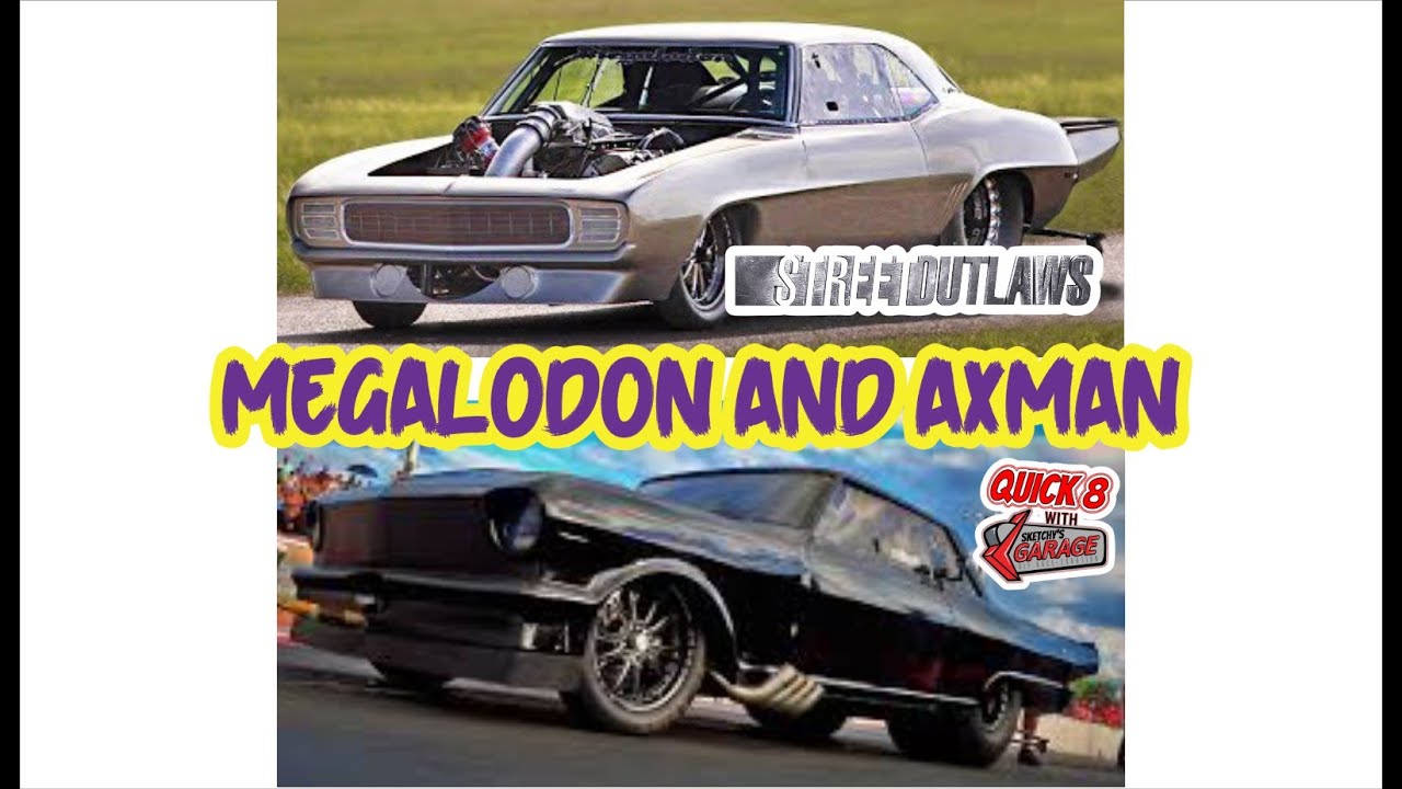 Street Outlaws Megalodon and Axman Quick 8 | Sketchy's Garage