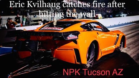 Street Outlaws NPK Tucson 2021 Eric Kvilhaug has a bad wreck and hits the wall catching fire!🔥