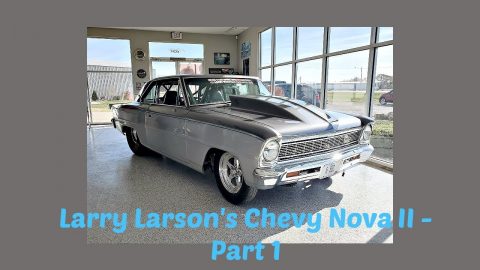 Larry Larson's Chevy Nova II - Part 1