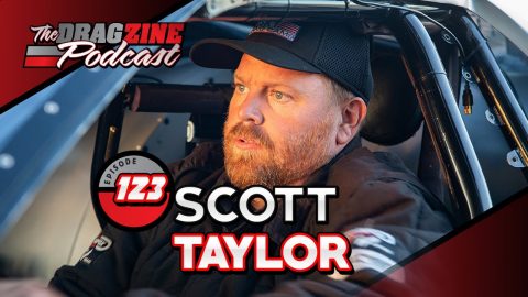 Scott Taylor Talks About His Street Outlaws Career | The Dragzine Podcast E123