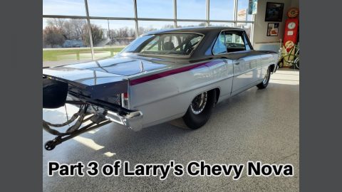 Part 3 of Larry's Chevy Nova