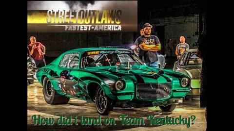 Street Outlaws Fastest In America! How did I end up on Team Kentucky?