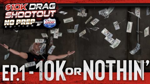 $10K Drag Shootout 3 Episode 1: 10K or Nothin’