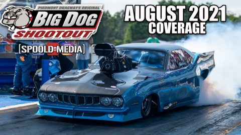 BIG DOG SHOOTOUT AUGUST 2021 COVERAGE FROM PIEDMONT DRAGWAY!!!!!
