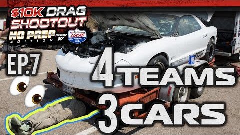 $10K Drag Shootout 3 Episode 7: 4 Teams - 3 Race Cars