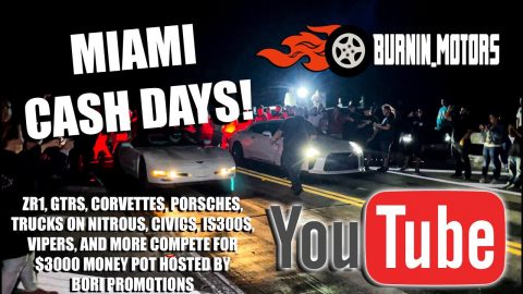 MIAMI CASH DAYS! 12 CARS $3000 MONEY POT! ZR1 GTRS AND MORE! BURNIN_MOTORS 1320MIAMI BORIPROMOTIONS