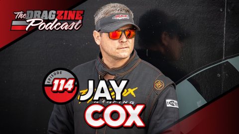 Jay Cox Is Ready To Race Anybody And Everybody | The Dragzine Podcast E114