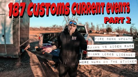 187 Customs Current Events Part 2. Fire Donk Update, Shawn vs. Aiden Race , Shawn Loses His License!