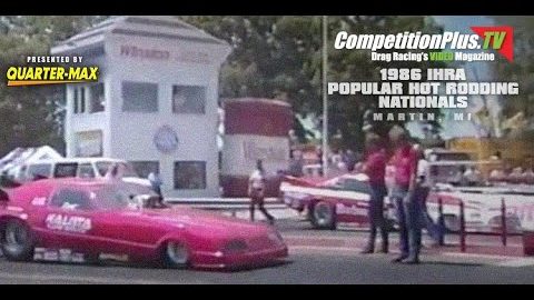 CLASSIC VIDEO - 1986 IHRA POPULAR HOT RODDING NATIONALS, MARTIN, MI.