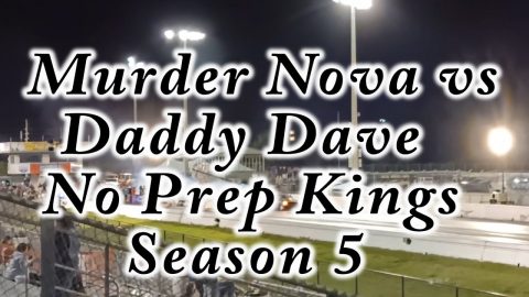 Murder Nova vs Daddy Dave No prep kings  Season 5 opener street outlaws npk 2022 palm beach