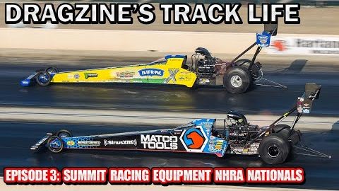 Summit Racing Equipment NHRA Nationals | Dragzine's Track Life E3