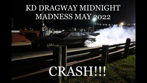 KD DRAGWAY - MIDNIGHT MADNESS - CRASH!!! - MAY 2022