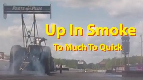 Up In Smoke. To Much To Quick.