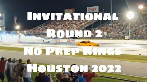 Invitational Full Coverage Round 2 No Prep Kings Street Outlaws NPK Season 5 Houston 2022