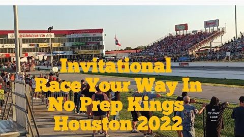 Invitational  Race Your Way In Street Outlaws No Prep Kings Houston 2022 Street Outlaws NPK