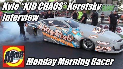 Kyle Koretsky "KID CHAOS" NHRA Pro Stock Driver Interviewed By Monday Morning Racer