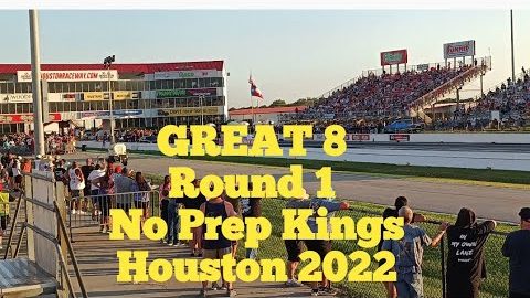 No Prep Kings Great 8 Round 1 Houston Street Outlaws NPK Street Outlaws 2022