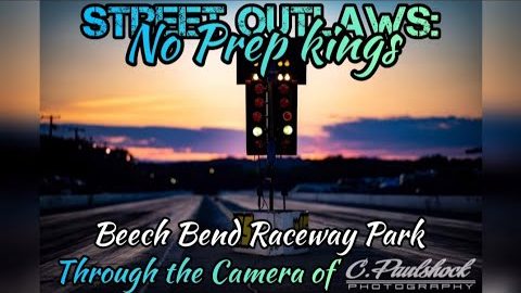 Through the Looking Glass!! Street Outlaws:No Prep kings @Beech Bend Raceway#CPaulshockPhotography