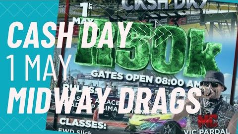 MIDWAY DRAGS MINI CASH DAY 1 MAY 2022