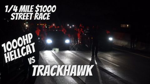 1000HP HELLCAT VS MODDED TRACKHAWK! $1000 STREET RACE!