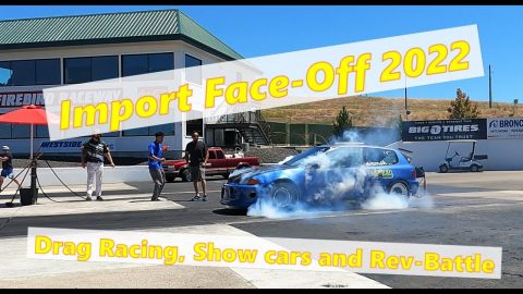 Import Face-Off 2022 - Drag Racing, Show Cars and Rev Battle!