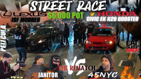 STREET RACE 45NYC HONDA CIVIC K20 TURBO VS ISF THE REMATCH $6,000 $ 🔥(MOST ANTICIPATED RACE ) CRAZY