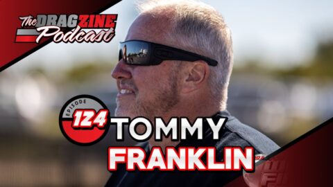 Tommy Franklin Races For The Right Reasons | The Dragzine Podcast E124