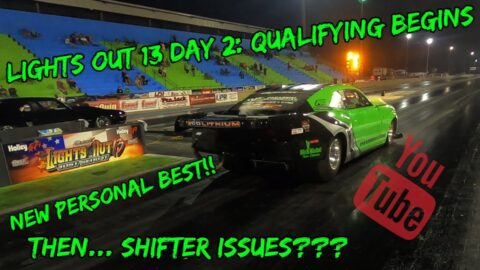 Lights Out 13 Day 2, Qualifying, Best Pass Ever, No 3rd Gear???