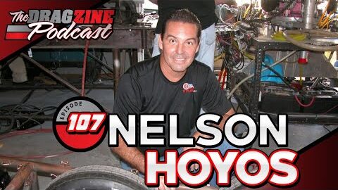 Nelson Hoyos Has A Need For Speed | The Dragzine Podcast E107