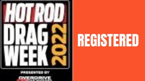 Registered for Hot Rod Drag Week 2022