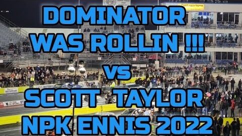 DOMINATOR ROLLIN vs Scott Taylor Street Outlaws No Prep Kings Ennis NPK 2022