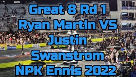 Great 8 Ryan Martin vs Justin Swanstrom Street Outlaws No Prep Kings Ennis NPK 2022 Round 1