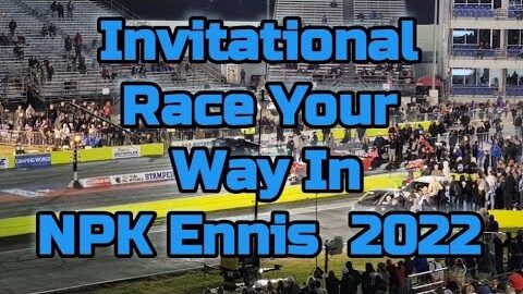 Invitational Race Your Way In Street Outlaws No Prep Kings Ennis NPK 2022