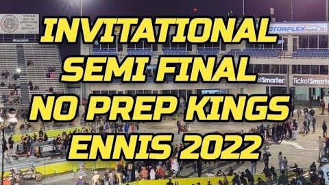 Invitational Semi Final Street Outlaws No Prep Kings Ennis NPK 2022