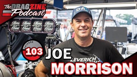 Joe Morrison's Nitro Adventure | The Dragzine Podcast E103
