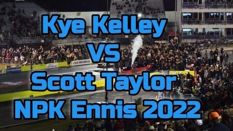 Kye Kelley vs Scott Taylor   Street Outlaws No Prep Kings Ennis 2022 NPK