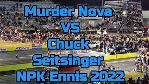 Murder Nova vs Chuck Seitsinger Street Outlaws No Prep Kings Ennis NPK  2022