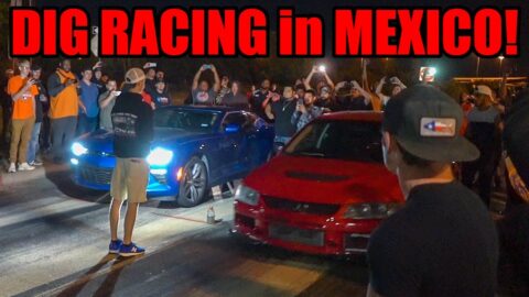 STREET CARS GET DOWN DIG RACING IN MEXICO! (Corvettes, Mustangs, Evos, Porsches, AND MORE!)
