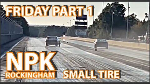 Street Outlaws NPK Rockingham- Friday Part 1 Small tire No prep