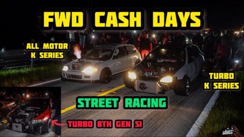 FWD CASH DAYS | STREET RACING | ALL MOTOR K20 HATCH | TURBO 8TH GEN SI | TURBO B SERIES CIVIC & MORE