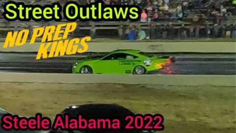Must Watch! Street Outlaws, No Prep Kings 2022, Steele Alabama